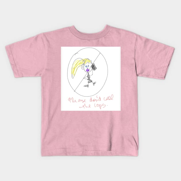 Please Don't Call the Cops Kids T-Shirt by Laurie JN